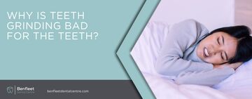Why is teeth grinding bad for the teeth?