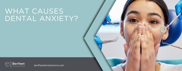 What causes dental anxiety?